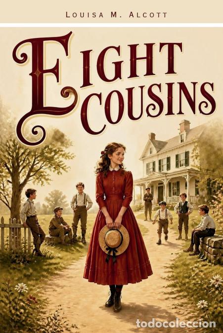books: Eight Cousins - A Classic Coming-of-Age Story of Family, Friendship, and Growing Up - Louisa M. Alco