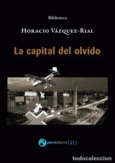 Libri: La capital del olvido - Horacio V&aacute;zquez Rial
