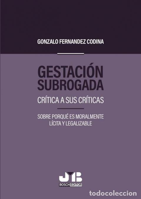 books: Gestaci&oacute;n subrogada. - Cr&iacute;tica a sus cr&iacute;ticas. Sobre porqu&eacute; es moralmente l&iacute;cita y legalizable. - Go