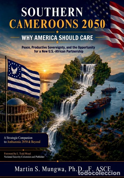 B&uuml;cher: Southern Cameroons 2050. Why America Should Care - Peace, Productive Sovereignty, And The Opportunit
