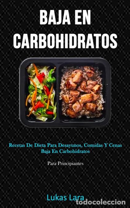 B&uuml;cher: Baja En Carbohidratos - Recetas de dieta para desayunos, comidas y cenas baja en carbohidratos (Para