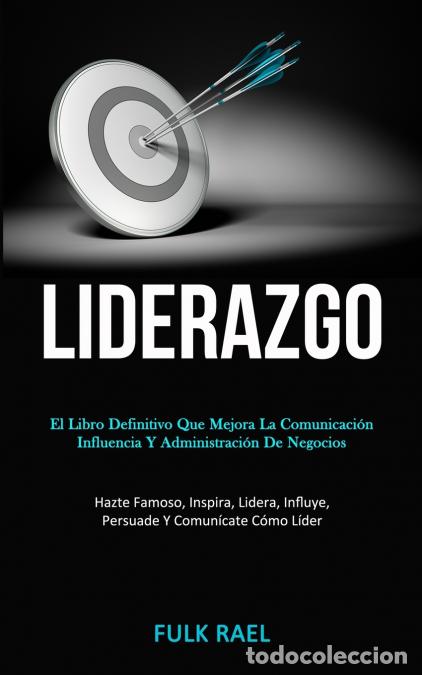 Livres: Liderazgo - El libro definitivo que mejora la comunicaci&oacute;n, influencia y administraci&oacute;n de negocios