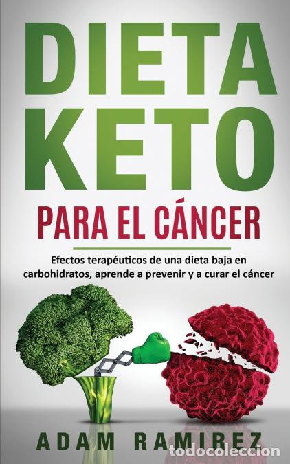 B&uuml;cher: Dieta Keto para el C&aacute;ncer - Efectos terap&eacute;uticos de una dieta baja en carbohidratos, aprende a preve