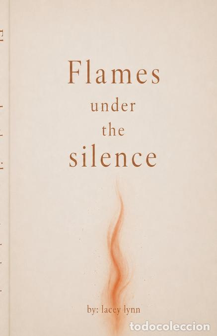 B&uuml;cher: Flames under the silence - lacey lynn