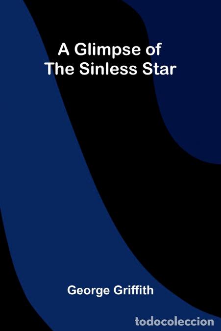 B&uuml;cher: A Glimpse of the Sinless Star - George Griffith