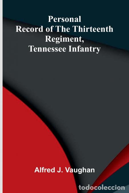 B&uuml;cher: Personal record of the Thirteenth Regiment, Tennessee Infantry - Alfred J. Vaughan