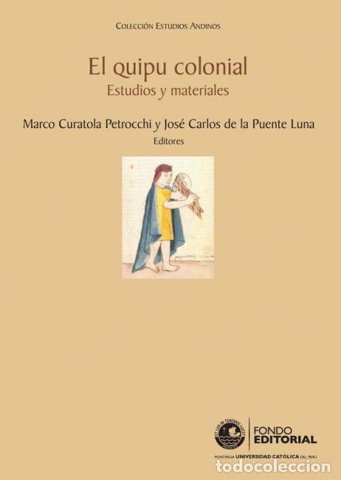 B&uuml;cher: El quipu colonial - Estudios y materiales - Marco Curatola Petrocchi,Jos&eacute; Carlos De la Puente Luna,