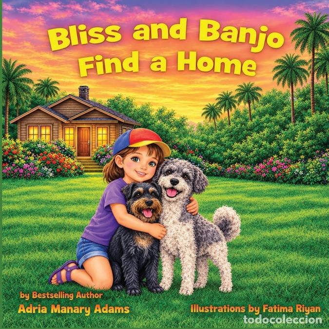 B&uuml;cher: Bliss and Banjo Find a Home - Adria Adams,Riyan Fatima