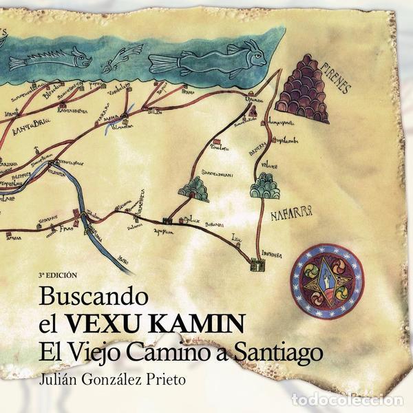 B&uuml;cher: Buscando el Vexu Kamin - El Viejo Camino de Santiago - Juli&aacute;n Gonz&aacute;lez Prieto