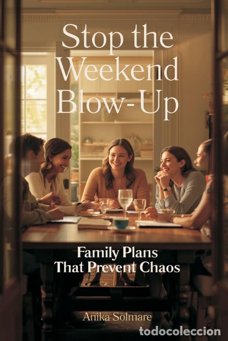 B&uuml;cher: Stop the Weekend Blow-Up - Family Plans That Prevent Chaos - Anika Solmare