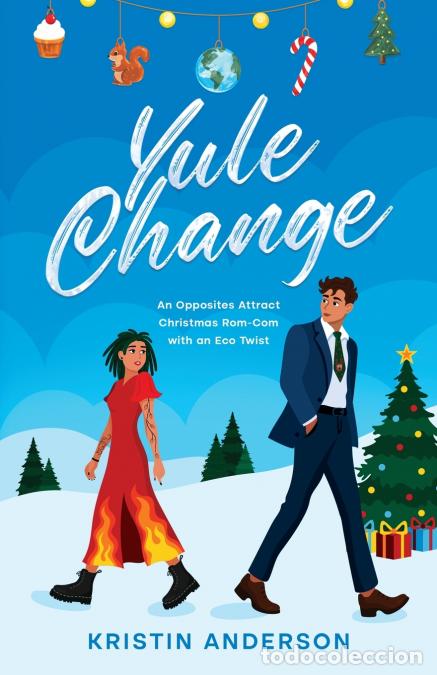 B&uuml;cher: Yule Change - An Opposites Attract Christmas Rom-Com with an Eco Twist - Kristin Anderson,Donna Ho,L