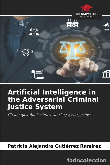 B&uuml;cher: Artificial Intelligence in the Adversarial Criminal Justice System - Patricia Alejandra Guti&eacute;rrez Ra