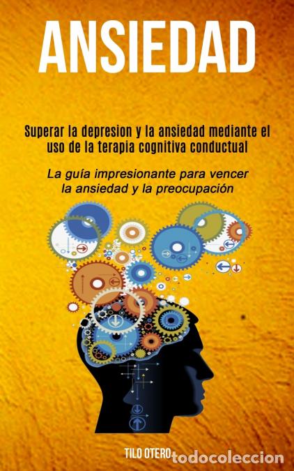 B&uuml;cher: Ansiedad - Superar la depresion y la ansiedad mediante el uso de la terapia cognitiva conductual (La