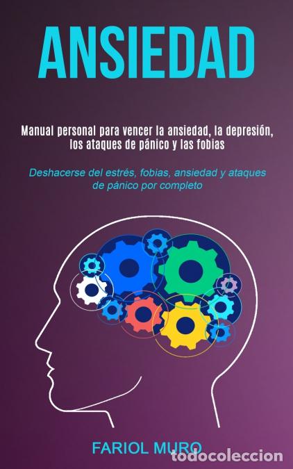 Libri: Ansiedad - Manual personal para vencer la ansiedad, la depresi&oacute;n, los ataques de p&aacute;nico y las fobias