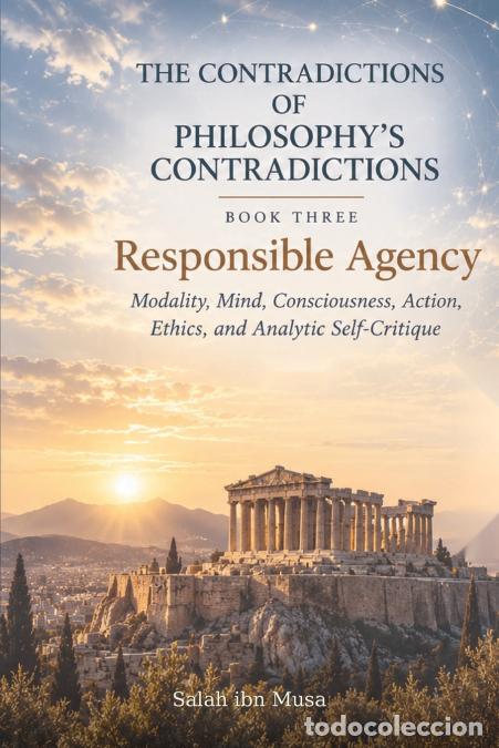 B&uuml;cher: Responsible Agency - The Contradictions of Philosophy?s Contradictions - Book Three - Lin Ma