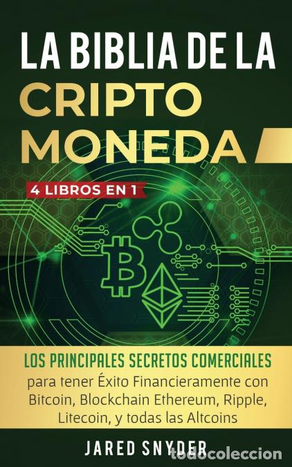 Libri: La Biblia Dela Criptomoneda - 4 Libros en 1: Los Principales Secretos Comerciales para tener Exito F