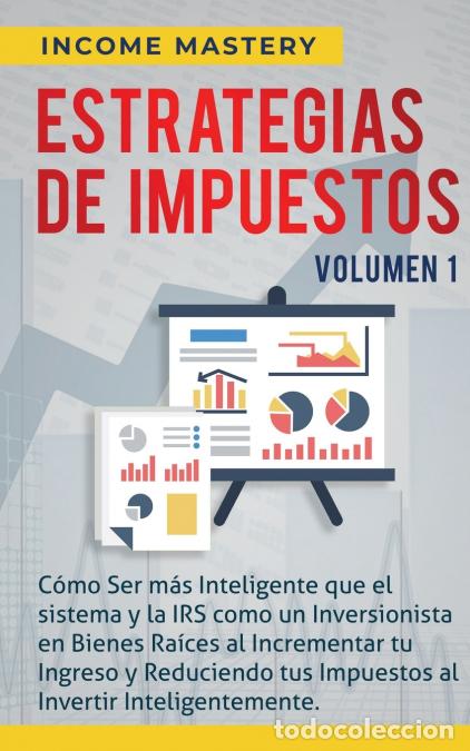 Livros: Estrategias de Impuestos - C&oacute;mo Ser M&aacute;s Inteligente Que El Sistema Y La IRS C&oacute;mo Un Inversionista En
