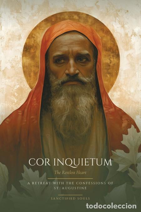 B&uuml;cher: Cor Inquietum - The Restless Heart - A Retreat with the Confessions of St. Augustine - St. Augustine