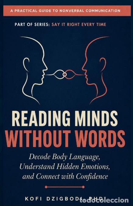 B&uuml;cher: Reading Minds Without Words - Decode Body Language, Understand Hidden Emotions, and Connect with Con