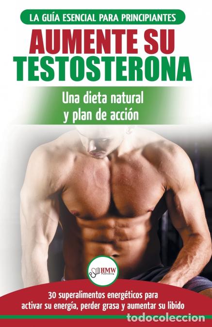 B&uuml;cher: Dieta de testosterona - Gu&iacute;a para principiantes y plan de acci&oacute;n: 30 alimentos naturales que aumenta