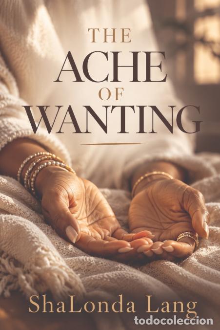 Libros: The Ache of Wanting - ShaLonda S Lang