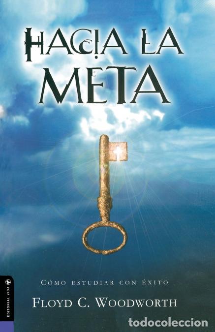 Libri: El Hacia la Meta - Floyd WWoodworth,Floyd W. Woodworth
