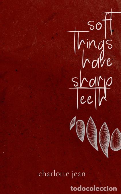 Livres: Soft Things Have Sharp Teeth - Charlotte Jean