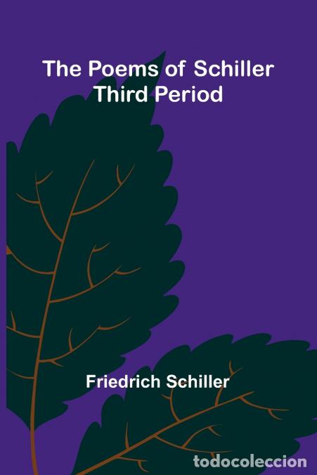 Livres: The Poems of Schiller - Third period - Friedrich Schiller