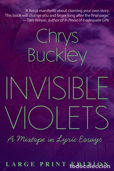 Livres: Invisible Violets - Large Print Edition: A Mixtape in Lyric Essays - Chrys Buckley