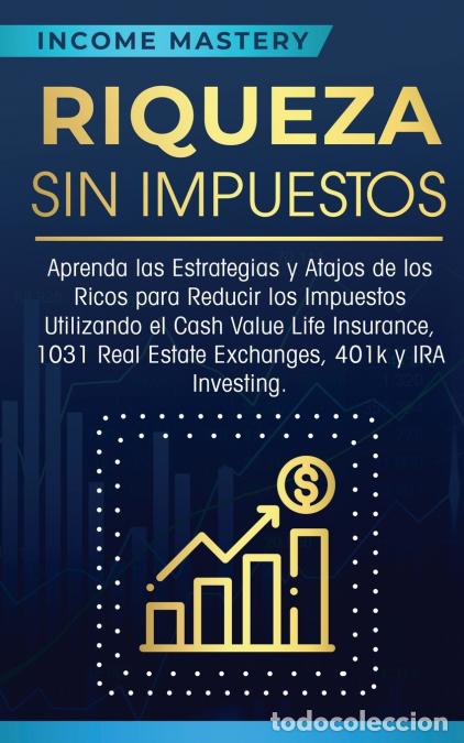 Livres: Riqueza sin impuestos - Aprenda las estrategias y atajos de los ricos para reducir los impuestos uti