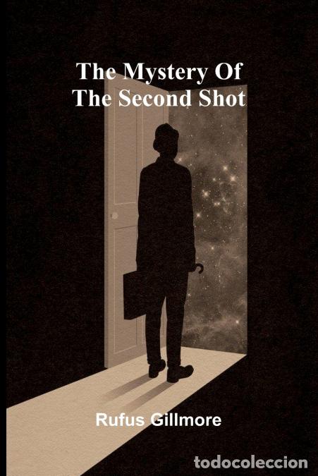 Livres: The Mystery Of The Second Shot - Rufus Gillmore