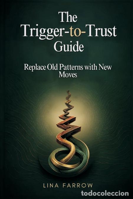 Libros: The Trigger-to-Trust Guide - Replace Old Patterns with New Moves - Lina Farrow - Foto 1