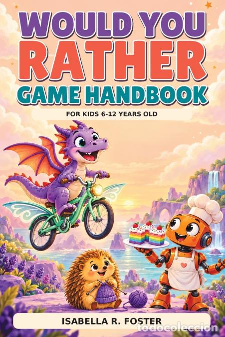 Libri: Would You Rather Game Handbook - Silly Scenarios, Tricky Choices, and Laugh-Out-Loud Family Fun for