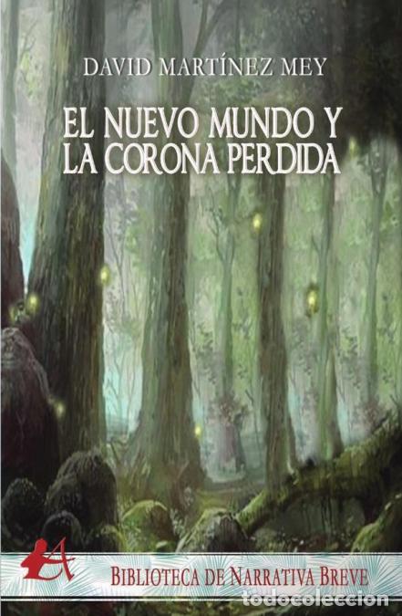 B&uuml;cher: El nuevo mundo y la corona perdida - David Mart&iacute;nez Mey