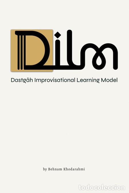Libri: Dilm - Dastg?h Improvisational Learning Model - Behnam Khodarahmi