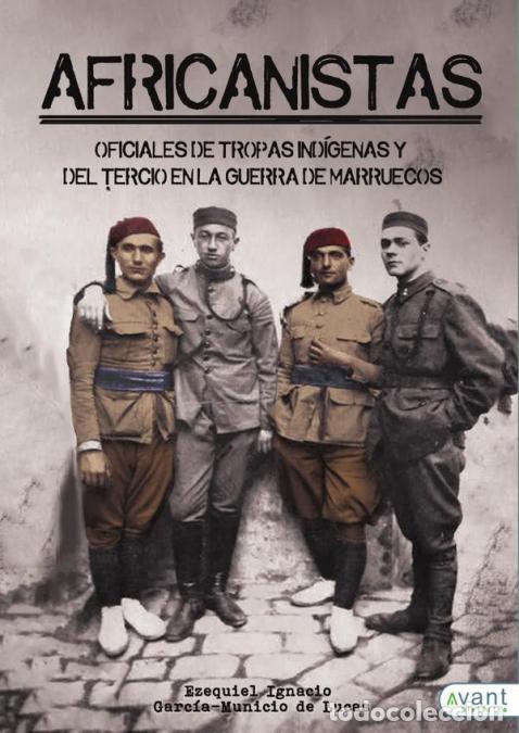 books: Africanistas - OFICIALES DE TROPAS IND&Iacute;GENAS Y DEL TERCIO EN LA GUERRA DE MARRUECOS - Ezequiel Ignac