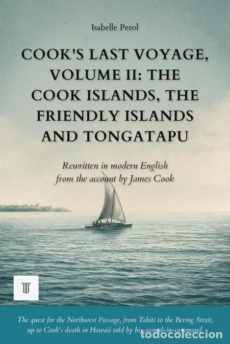 Libri: Cook?s Last Voyage, Volume II - The Cook Islands, the Friendly Islands and Tongatapu: The account of