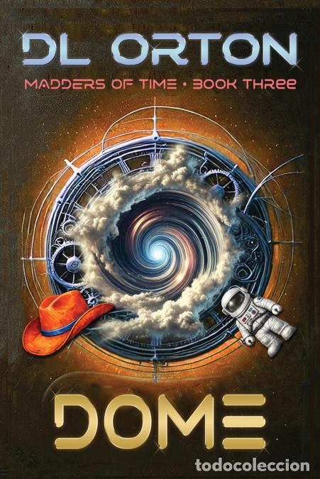 Libri: Dome - Madders of Time Book 3 - D. L. Orton