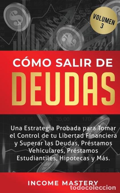 books: C&oacute;mo Salir de Deudas - Una Estrategia Probada Para Tomar El Control de Tu Libertad Financiera y Supe