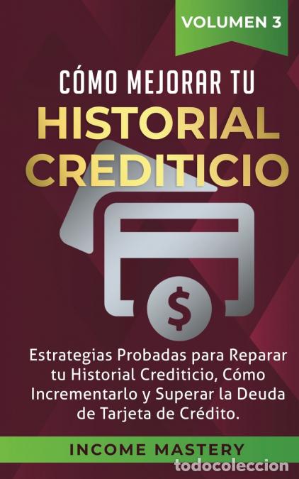 Livres: C&oacute;mo Mejorar Tu Historial Crediticio - Estrategias Probadas Para Reparar Tu Historial Crediticio, C&oacute;