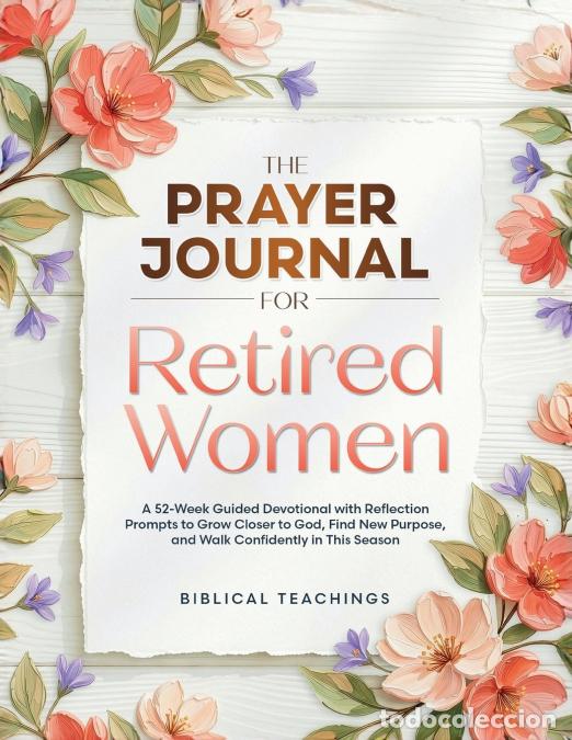 Libri: The Prayer Journal for Retired Women - A 52-Week Guided Devotional with Reflection Prompts to Grow C
