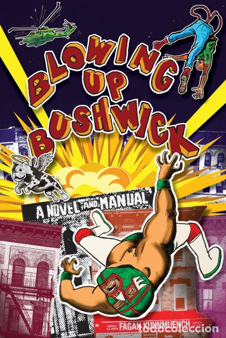 B&uuml;cher: Blowing Up Bushwick - A Novel and Manual - Fagan Kuhnmuench