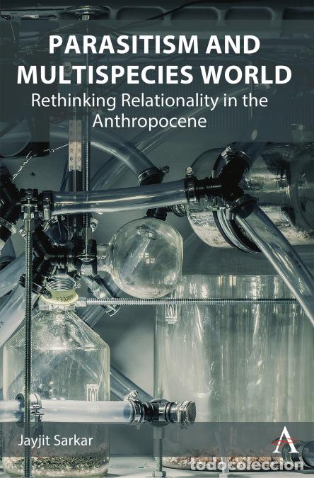 Libros: Parasitism and Multispecies World - Rethinking Relationality in the Anthropocene - Jayjit Sarkar