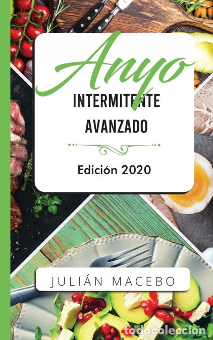 B&uuml;cher: Ayuno intermitente avanzado - Edici&oacute;n 2020 - La gu&iacute;a completa para hacer m&uacute;sculo, quemar grasa, y sa