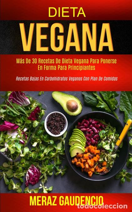 books: Dieta Vegana - M&aacute;s de 30 recetas de dieta vegana para ponerse en forma para principiantes (Recetas b