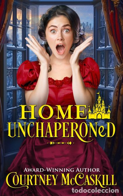 Libri: Home Unchaperoned - Courtney McCaskill