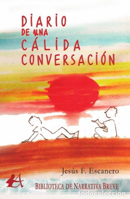 Livros: Diario de una c&aacute;lida conversaci&oacute;n - Jes&uacute;s FEscanero,Jes&uacute;s F. Escanero