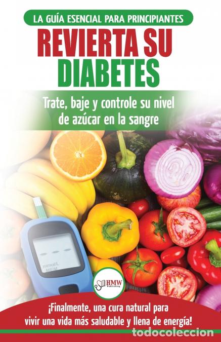Libri: Revierta su diabetes - Gu&iacute;a de dieta natural para principiantes para revertir la diabetes: cure, red