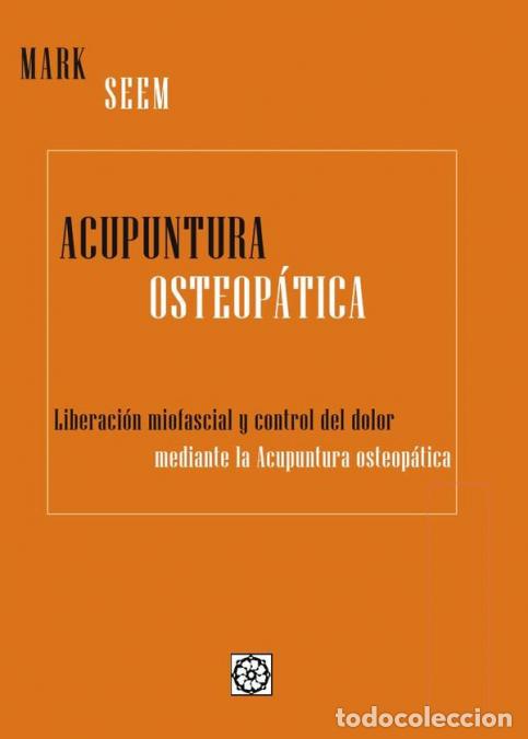Libri: Acupuntura Osteop&aacute;tica. Liberaci&oacute;n miofascial y control del dolor mediente acupuntura osteop&aacute;tica -