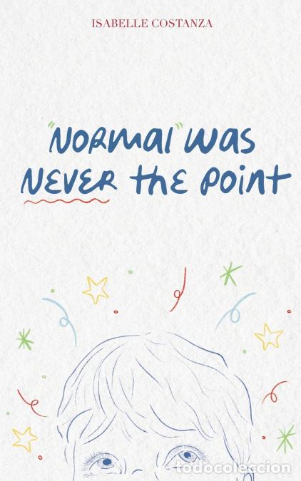 Libri: Normal Was Never the Point - Isabelle Costanza